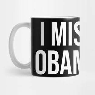 I MISS OBAMA Mug